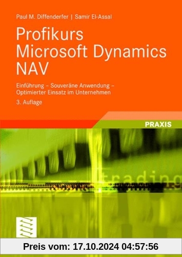 Profikurs Microsoft Dynamics Nav: Einführung - Souveräne Anwendung - Optimierter Einsatz im Unternehmen (German Edition)