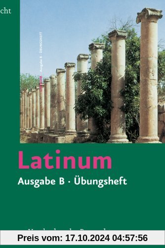 Latinum, Ausgabe B. Lehrgang für den später beginnenden Lateinunterricht: Latinum, Ausgabe B: Latinum. Ausgabe B. Übungs