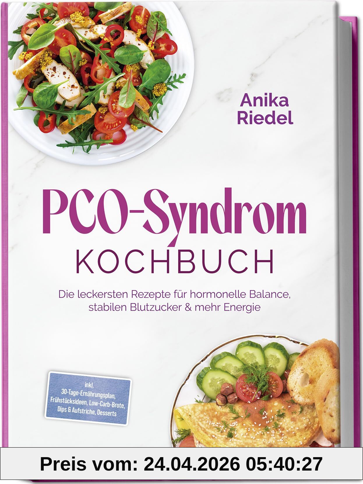 PCO-Syndrom Kochbuch: Die leckersten Rezepte für hormonelle Balance, stabilen Blutzucker & mehr Energie – inkl. 30-Tage-Ernährungsplan, Frühstücksideen, Low-Carb-Brote, Dips & Aufstriche, Desserts