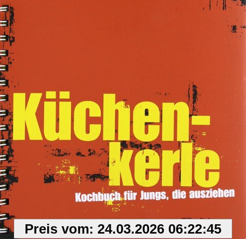 Küchenkerle: Kochbuch für Jungs, die ausziehen