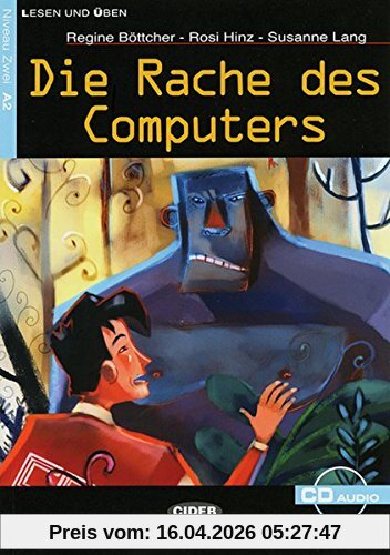 Die Rache des Computers: Deutsche Lektüre für das GER-Niveau A2. Buch + Audio-CD (Cideb: Lesen und üben)