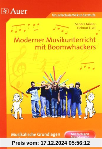 Moderner Musikunterricht mit Boomwhackers: Musikalische Grundlagen spielend lernen | Mit farbigen Abbildungen (1. bis 6.