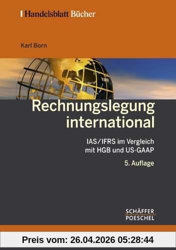 Rechnungslegung international: IAS/IFRS im Vergleich mit HGB und US-GAAP