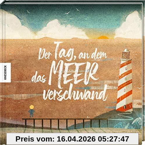 Der Tag, an dem das Meer verschwand: Vorlesebuch für Kinder ab 5
