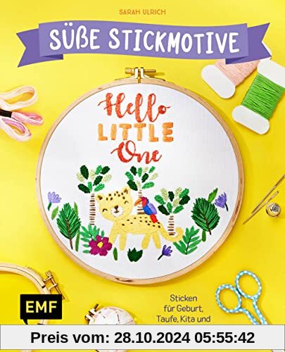 Hello Little One – Süße Stickmotive: Sticken für Geburt, Taufe, Kita und Einschulung. Alle Vorlagen im Buch und als Down