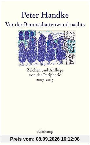 Vor der Baumschattenwand nachts: Zeichen und Anflüge von der Peripherie 2007-2015 (suhrkamp taschenbuch)
