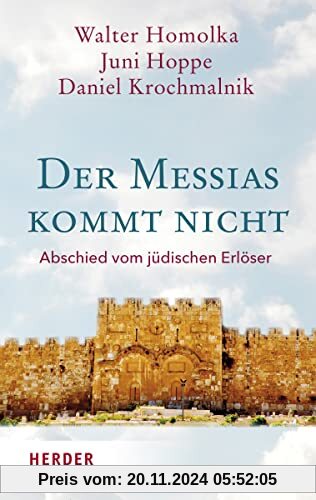 Der Messias kommt nicht: Abschied vom jüdischen Erlöser