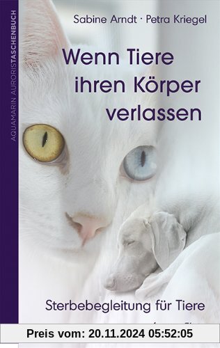 Wenn Tiere ihren Körper verlassen. Sterbebegeleitung für Tiere: Sterbebegleitung für Tiere