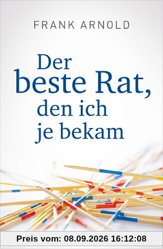Der beste Rat, den ich je bekam