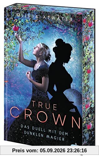 True Crown - Das Duell mit dem dunklen Magier: Mit wunderschön gestaltetem Motiv-Farbschnitt in limitierter Auflage (Die True-Crown-Reihe, Band 3)