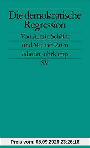 Die demokratische Regression (edition suhrkamp)