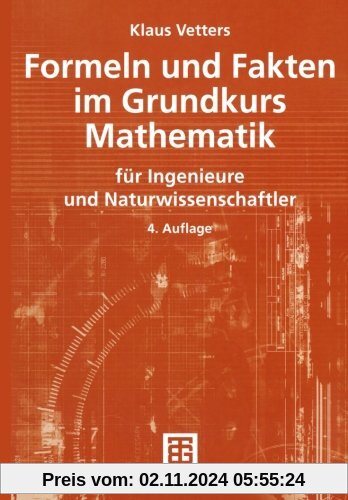 Formeln und Fakten im Grundkurs Mathematik: für Ingenieure und Naturwissenschaftler (Mathematik für Ingenieure und Natur