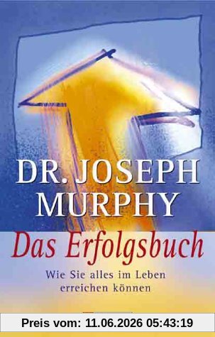 Das Erfolgsbuch: Wie Sie alles im Leben erreichen können