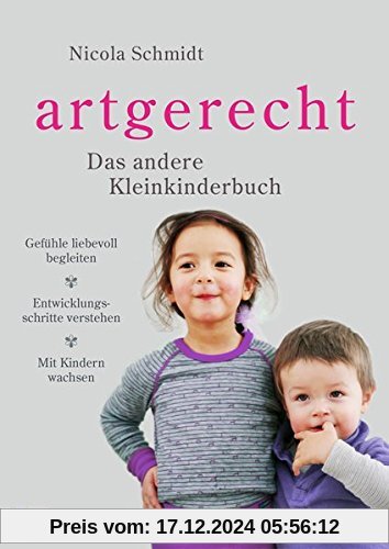 artgerecht - Das andere Kleinkinderbuch: Gefühle liebevoll begleiten - Entwicklungsschritte verstehen - Mit Kindern wach