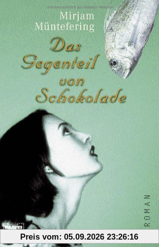 Das Gegenteil von Schokolade: Roman