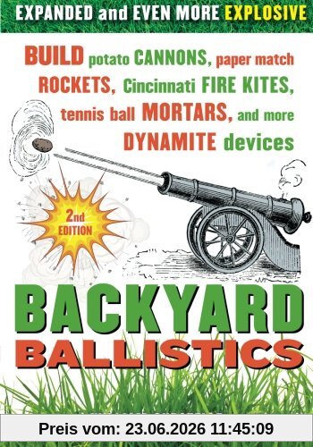 William Gurstelle Backyard Ballistics, Build Potato Cannons, Paper Match Rockets, Cincinnati Fire Kites, Tennis Ball Mortars, And More Dynamite Devices
