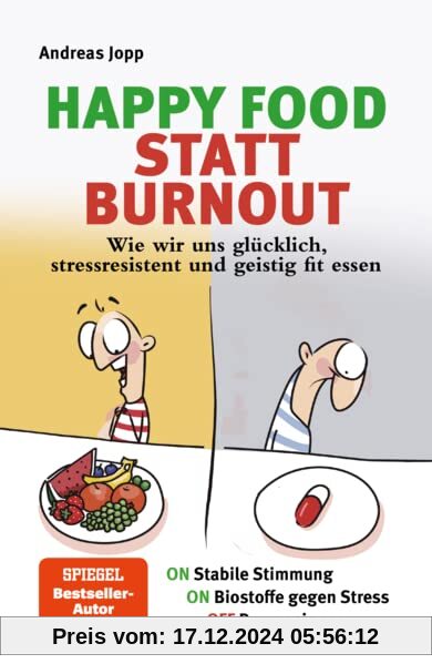 Happy Food statt Burnout – Wie wir uns glücklich, stressresistent und geistig fit essen. Stress, Müdigkeit, Konzentratio