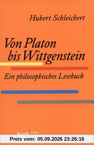 Von Platon bis Wittgenstein: Ein philosophisches Lesebuch