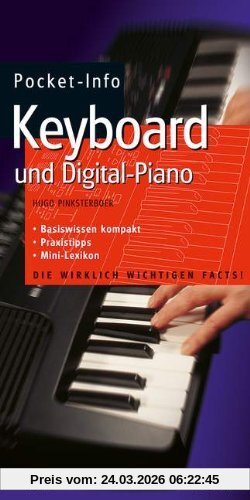 Pocket-Info, Keyboard und Digital-Piano: Handlich, einfach zu lesen und up to date. Das ideale Nachschlagewerk für Anfänger und fortgeschrittene Keyboarder. Mit einem Mini-Lexikon für Keyboarder