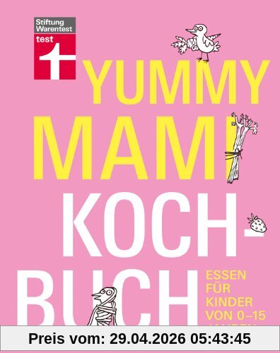 Yummy Mami Kochbuch: Essen für Kinder von 0-15 Jahren
