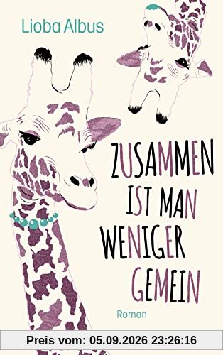 Zusammen ist man weniger gemein: Roman