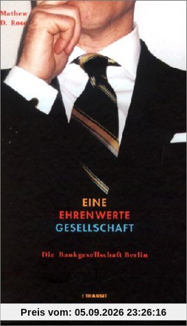 Eine ehrenwerte Gesellschaft. Die Bankgesellschaft Berlin