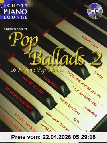 Pop Ballads 2: 16 bekannte Melodien. Klavier (Keyboard). Ausgabe mit CD.: 16 Famous Songs, 16 bekannte Melodien. Klavier , Keyboards & Programmierung: Carsten Gerlitz (Schott Piano Lounge)