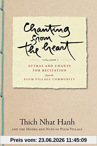 Thich Nhat Hanh Chanting From The Heart Vol I, Sutras And Chants For Recitation From The Plum Village Community