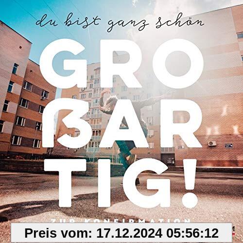 Du bist ganz schön großartig!: Zur Konfirmation