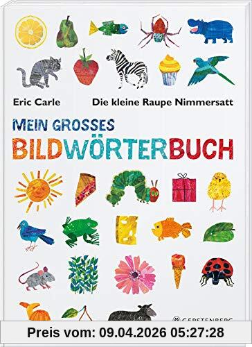 Die kleine Raupe Nimmersatt - Mein großes Bildwörterbuch