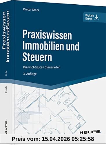Praxiswissen Immobilien und Steuern: Die wichtigsten Steuerarten (Haufe Fachbuch)