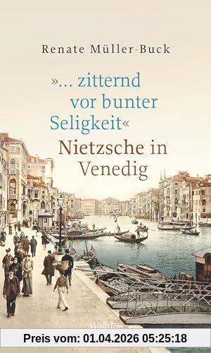 »… zitternd vor bunter Seligkeit«: Nietzsche in Venedig