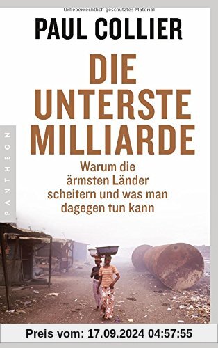 Die unterste Milliarde: Warum die ärmsten Länder scheitern und was man dagegen tun kann