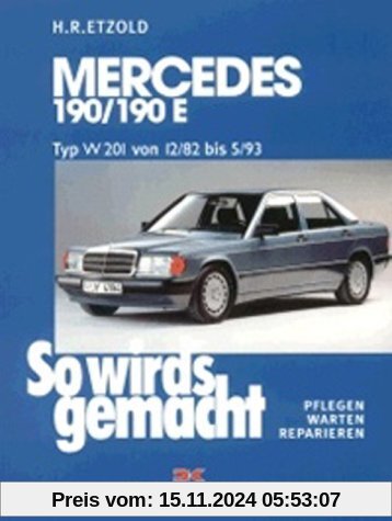 So wird's gemacht. Pflegen - warten - reparieren: Mercedes 190/190E W 201 von 12/82 bis 5/93: So wird's gemacht - Band 4