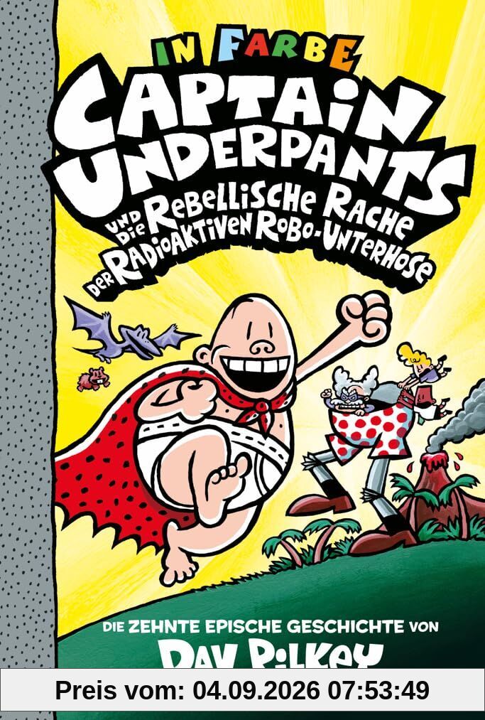 Captain Underpants Band 10 - Captain Underpants und die rebellische Rache der radioaktiven Robo-Unterhose
