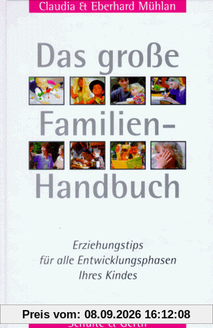 Das große Familienhandbuch: Erziehungstips für alle Entwicklungsphasen Ihres Kindes