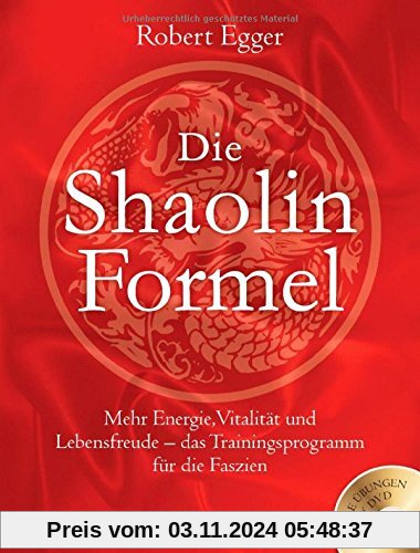 Die Shaolin-Formel (inkl. DVD): Mehr Energie, Vitalität und Lebensfreude - das Trainingsprogramm für die Faszien