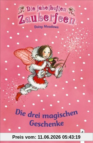 Die fabelhaften Zauberfeen. Die drei magischen Geschenke