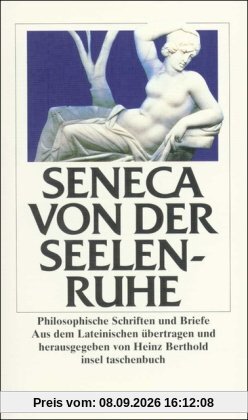 Von der Seelenruhe: Philosophische Schriften und Briefe (insel taschenbuch)