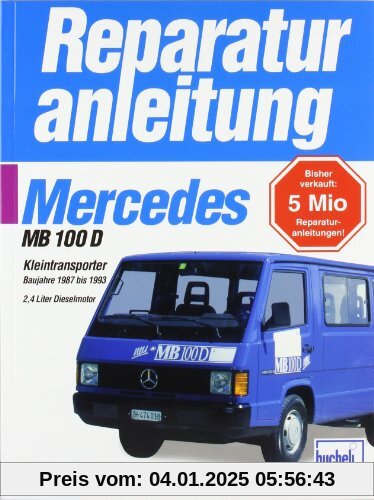 Mercedes-Benz MB 100 D Kleintransporter: Kleintransporter Baujahre 1987 bis 1993. 2,4 Liter Dieselmotor (Reparaturanleit