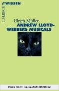 Andrew LLoyd Webbers Musicals: Ein musikalischer Werkführer