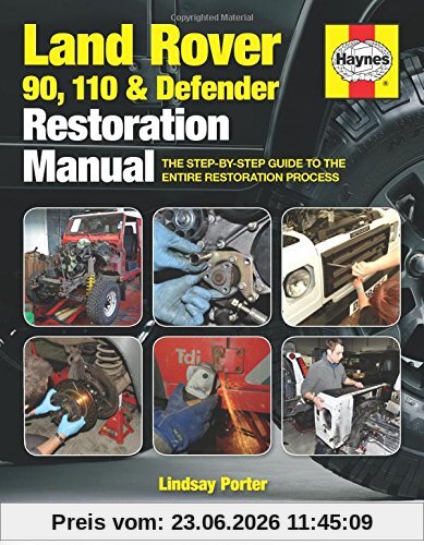 Lindsay Porter Land Rover 90. 110 & Defender Restoration Manual (Haynes Restoration Manuals)