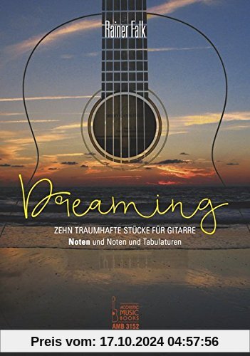 Dreaming: Zehn traumhafte Stücke für Gitarre. Noten und Noten und Tabulaturen