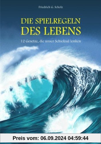 Die Spielregeln des Lebens - 12 Gesetze, die unser Schicksal lenken