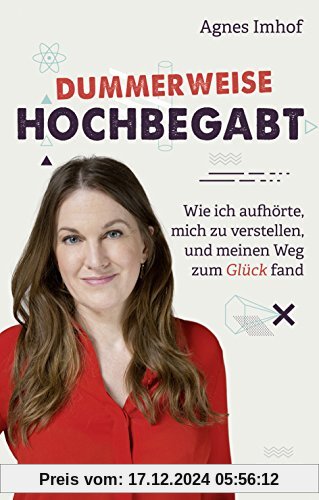 Dummerweise hochbegabt: Wie ich aufhörte, mich zu verstellen, und meinen Weg zum Glück fand