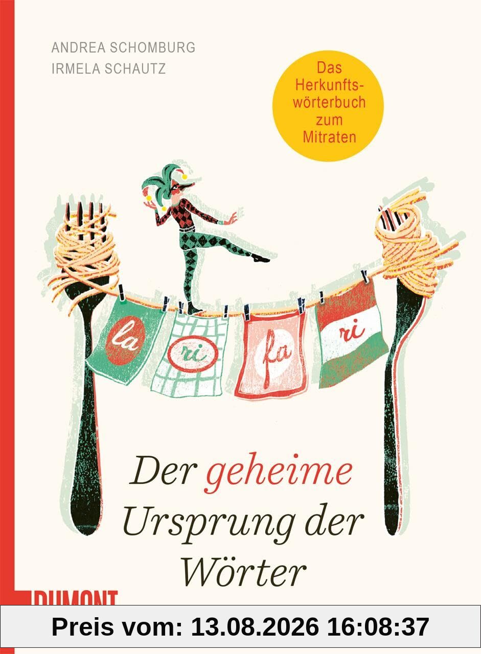 Der geheime Ursprung der Wörter: Auf den Spuren von Mumpitz, Firlefanz und Wischiwaschi (Von Wörtern, Sprachen und Geschichten, Band 4)