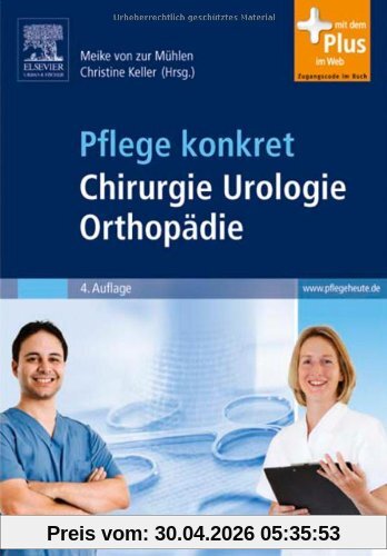Pflege konkret Chirurgie Orthopädie Urologie: mit www.pflegeheute.de-Zugang
