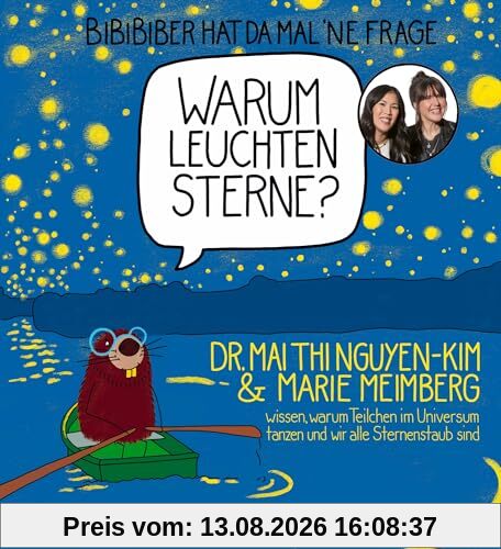 BiBiBiber hat da mal 'ne Frage. Warum leuchten Sterne?: Dr. Mai Thi Nguyen-Kim & Marie Meimberg wissen, warum Teilchen im Universum tanzen und wir alle Sternenstaub sind