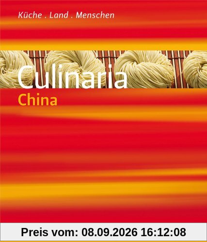 Culinaria China: Küche, Land, Menschen