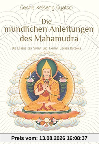 Die mündlichen Anleitungen des Mahamudra: Die Essenz der Sutra und Tantra Lehren Buddhas